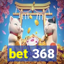 bet 368